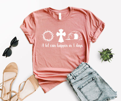 A Lot Can Happen In 3 Days T-Shirt, Jesus Easter Shirt, Teacher Gift For Easter-newamarketing