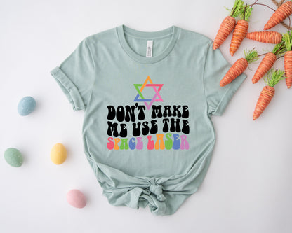Don’t Make Me Use The Space Laser Shirt, Jewish Space Laser Shirt, Funny LGBTQ Shirt-newamarketing