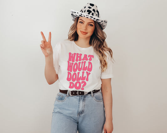 What Would Dolly Do Shirt, Dolly Shirt, What Would Dolly Do Tee-newamarketing