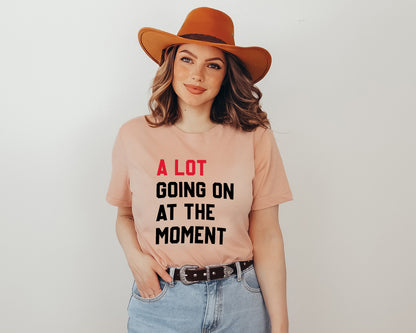 A Lot Going On At The Moment Shirt, Taylor Swift Concert Shirt, Swiftie Shirt-newamarketing