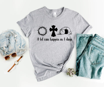 A Lot Can Happen In 3 Days T-Shirt, Jesus Easter Shirt, Teacher Gift For Easter-newamarketing