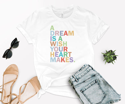 A Dream is A Wish Your Heart Makes Shirt, Make A Wish Shirt, Dream Maker Shirt-newamarketing