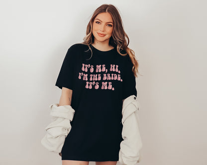 Its Me Hi Im The Bride Its Me, Funny Bride Shirt, Engagement Gift-newamarketing