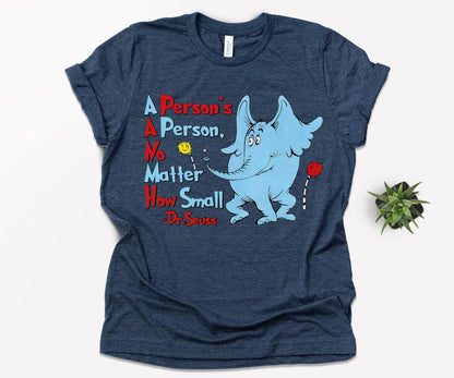 A Person's A Person No Matter How Small Shirt, Life Quotes from Dr Seuss, Dr Seuss Elephant Shirt-newamarketing