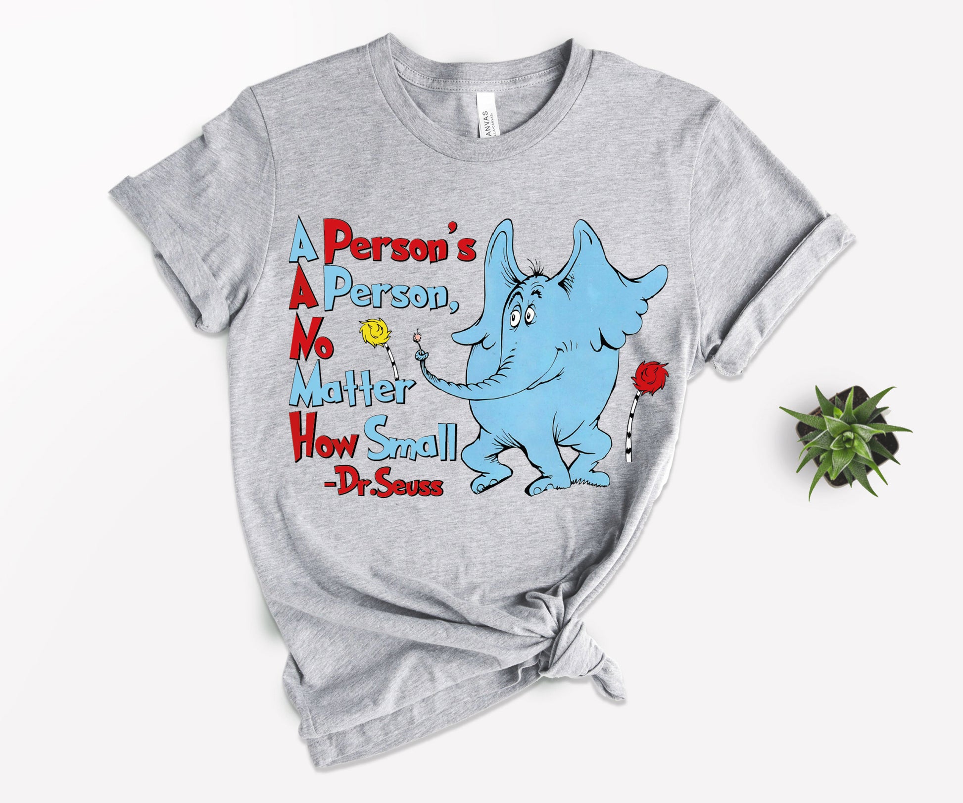 A Person's A Person No Matter How Small Shirt, Life Quotes from Dr Seuss, Dr Seuss Elephant Shirt-newamarketing