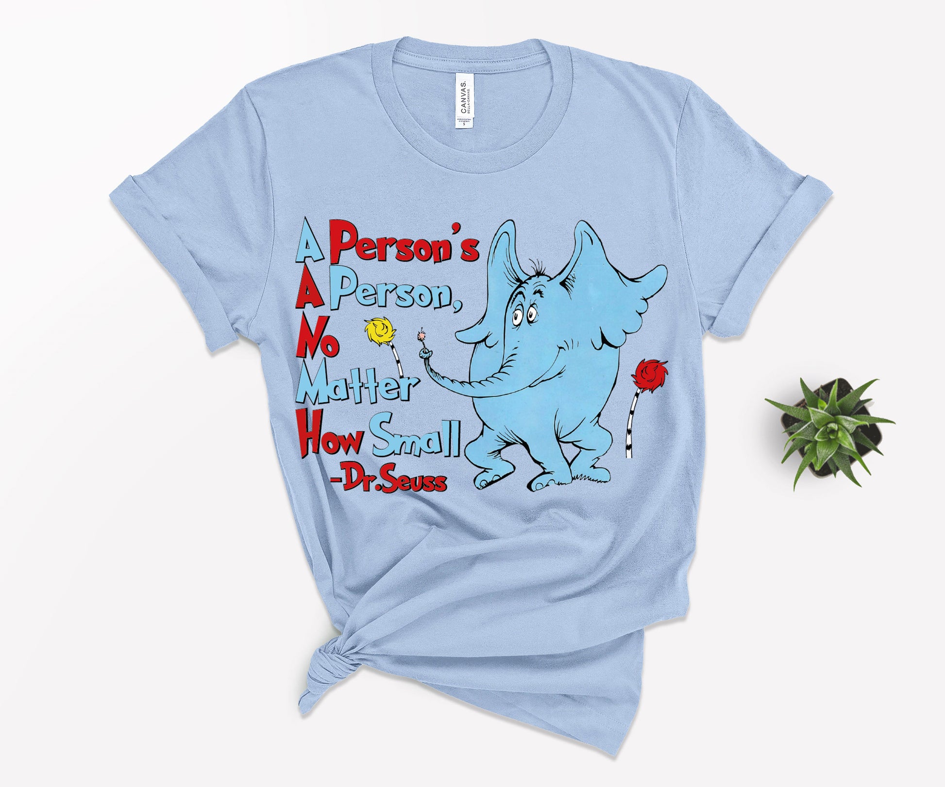 A Person's A Person No Matter How Small Shirt, Life Quotes from Dr Seuss, Dr Seuss Elephant Shirt-newamarketing