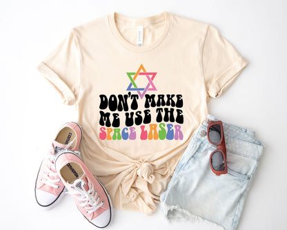 Don’t Make Me Use The Space Laser Shirt, Jewish Space Laser Shirt, Funny LGBTQ Shirt-newamarketing