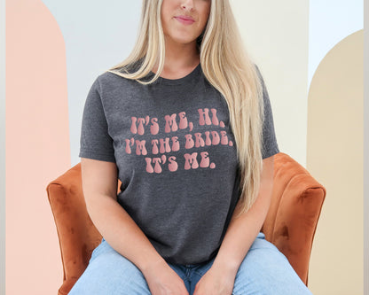 Its Me Hi Im The Bride Its Me, Funny Bride Shirt, Engagement Gift-newamarketing