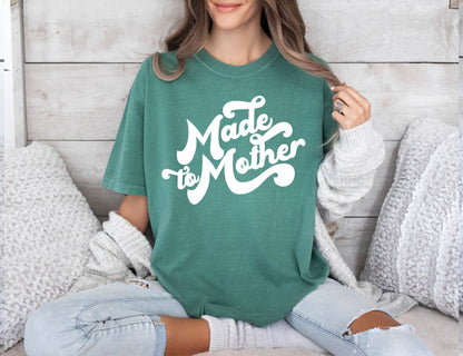 Made To Mother Shirt, Comfort Colors Shirt, Mother's Day T-Shirt-newamarketing