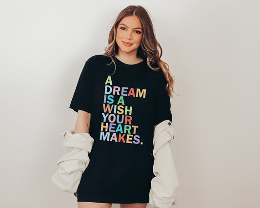 A Dream is A Wish Your Heart Makes Shirt, Make A Wish Shirt, Dream Maker Shirt-newamarketing