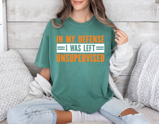 In My Defense I Was Left Unsupervised Shirt, Comfort Color T-Shirts, Funny Shirt-newamarketing
