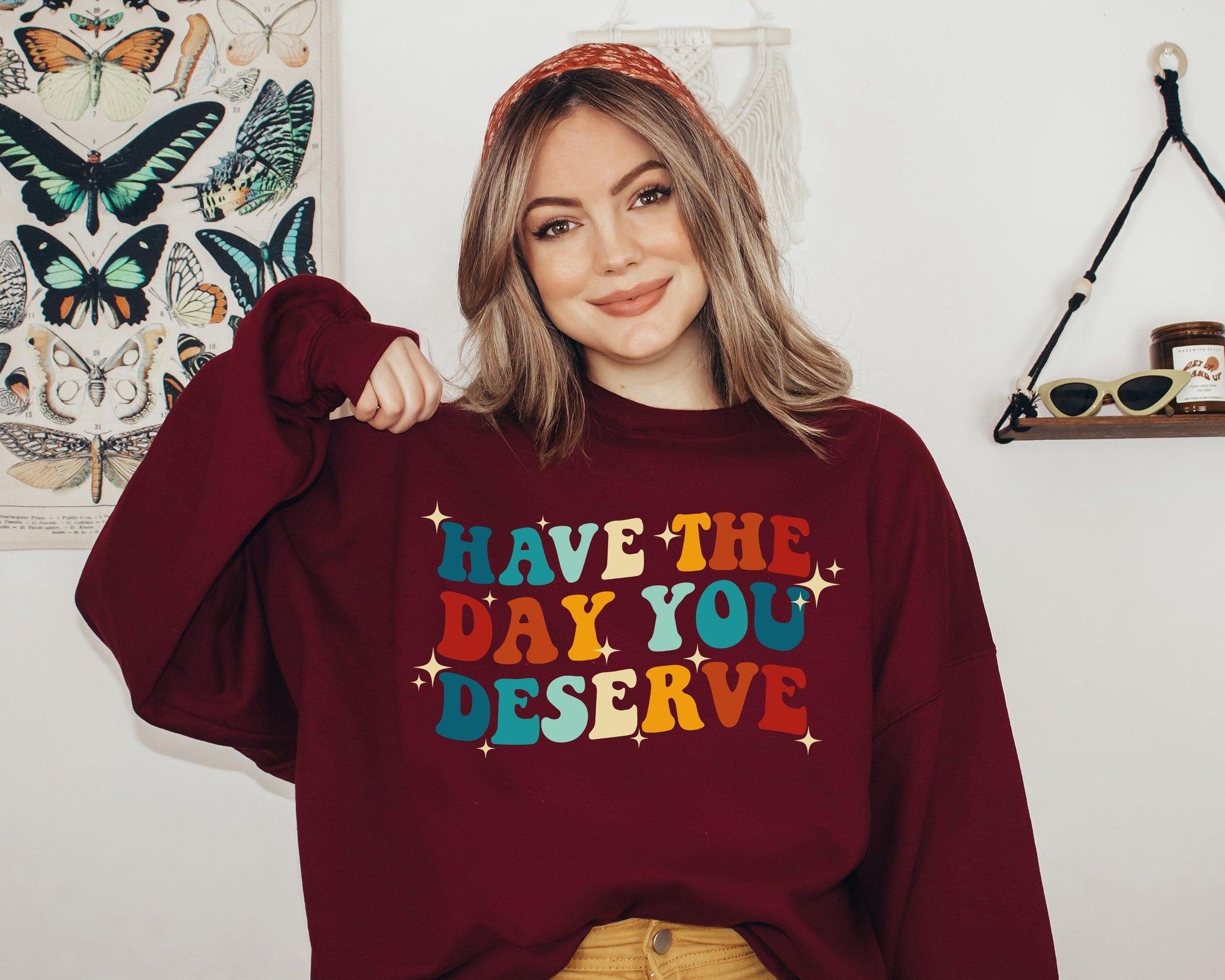 Have The Day You Deserve Sweatshirt / Hoodie - newamarketing